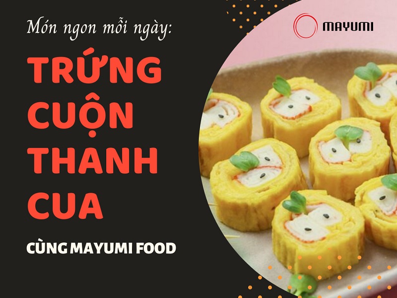 CÁCH CHẾ BIẾN TRỨNG CUỘN THANH CUA MỚI LẠ CHO GIA ĐÌNH